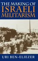 La genèse du militarisme israélien - The Making of Israeli Militarism