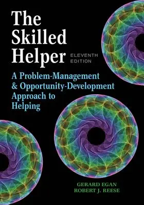 L'assistant compétent : Une approche de l'aide basée sur la gestion des problèmes et le développement des opportunités - The Skilled Helper: A Problem-Management and Opportunity-Development Approach to Helping