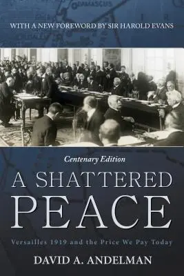 Une paix brisée : Versailles 1919 et le prix que nous payons aujourd'hui - A Shattered Peace: Versailles 1919 and the Price We Pay Today