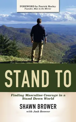 Stand to : Trouver le courage masculin dans un monde où l'on se tient à l'écart - Stand to: Finding Masculine Courage in a Stand Down World