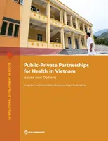 Partenariats public-privé pour la santé au Viêt Nam : Enjeux et options - Public-Private Partnerships for Health in Vietnam: Issues and Options