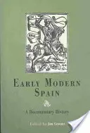 L'Espagne du début de l'ère moderne : Une histoire documentaire - Early Modern Spain: A Documentary History