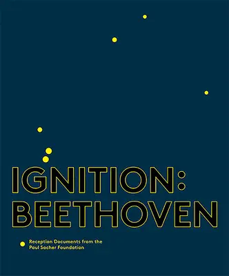 Ignition : Beethoven : Documents de réception de la Fondation Paul Sacher - Ignition: Beethoven: Reception Documents from the Paul Sacher Foundation