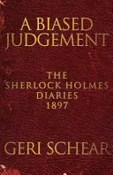 Un jugement biaisé : Le journal de Sherlock Holmes 1897 - A Biased Judgement: The Sherlock Holmes Diaries 1897