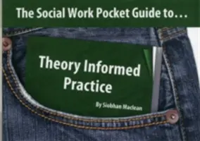 Guide de poche du travail social pour... - Une pratique fondée sur la théorie - Social Work Pocket Guide to... - Theory Informed Practice