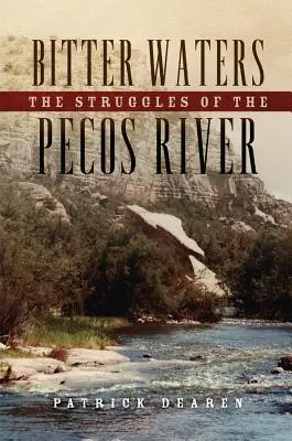Les eaux amères : Les luttes de la rivière Pecos - Bitter Waters: The Struggles of the Pecos River