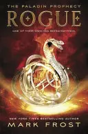 La prophétie du paladin : Rogue - Livre Trois - Paladin Prophecy: Rogue - Book Three