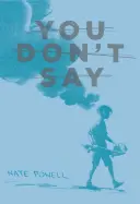 You Don't Say : Short Stories 2004-2013 (en anglais) - You Don't Say: Short Stories 2004-2013