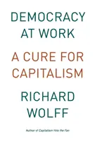 La démocratie au travail : Un remède au capitalisme - Democracy at Work: A Cure for Capitalism