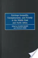 Inégalités de revenus, chômage et pauvreté au Moyen-Orient et en Afrique du Nord - Earnings Inequality, Unemployment, and Poverty in the Middle East and North Africa