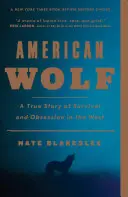 Le loup américain : Une histoire vraie de survie et d'obsession dans l'Ouest - American Wolf: A True Story of Survival and Obsession in the West