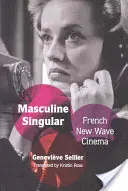 Masculin Singulier : Le cinéma français de la nouvelle vague - Masculine Singular: French New Wave Cinema