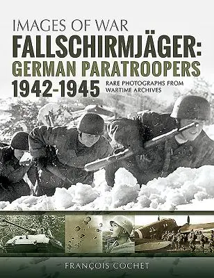 Fallschirmjger. Volume 2 : Les parachutistes allemands, 1942-1945 - Fallschirmjger. Volume 2: German Paratroopers, 1942-1945