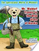 M. Waldorf voyage dans l'État sauvage de l'Alaska - Mr. Waldorf Travels to the Wild State of Alaska