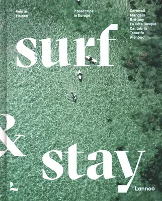 Surf & Stay : 7 Road Trips en Europe - Surf & Stay: 7 Road Trips in Europe