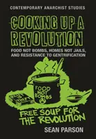 Préparer une révolution : Food Not Bombs, Homes Not Jails, et la résistance à l'embourgeoisement - Cooking up a revolution: Food Not Bombs, Homes Not Jails, and resistance to gentrification