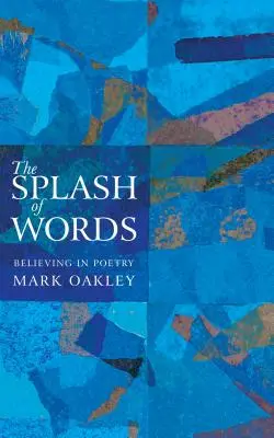 L'éclaboussement des mots : Croire en la poésie - The Splash of Words: Believing in Poetry