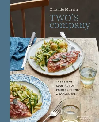 Two's Company : Le meilleur de la cuisine pour couples, amis et colocataires - Two's Company: The Best of Cooking for Couples, Friends and Roommates