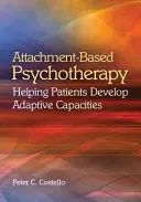 Psychothérapie basée sur l'attachement : aider les patients à développer des capacités d'adaptation - Attachment-Based Psychotherapy: Helping Patients Develop Adaptive Capacities