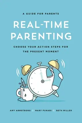 Real-Time Parenting : Choisissez vos actions pour le moment présent - Real-Time Parenting: Choose Your Action Steps for the Present Moment