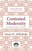 Modernité contestée : Sectarisme, nationalisme et colonialisme au Bahreïn - Contested Modernity: Sectarianism, Nationalism, and Colonialism in Bahrain