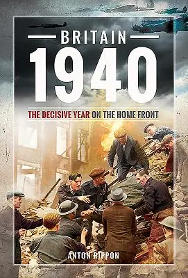 Grande-Bretagne 1940 : L'année décisive sur le front intérieur - Britain 1940: The Decisive Year on the Home Front