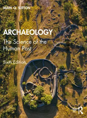 L'archéologie : La science du passé humain - Archaeology: The Science of the Human Past