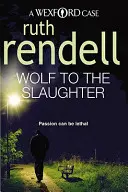 Wolf To The Slaughter - un mystère de Wexford extrêmement captivant et fascinant de la Reine du crime primée, Ruth Rendell. - Wolf To The Slaughter - a hugely absorbing and compelling Wexford mystery from the award-winning Queen of Crime, Ruth Rendell