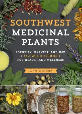 Southwest Medicinal Plants : Identifier, récolter et utiliser 112 herbes sauvages pour la santé et le bien-être - Southwest Medicinal Plants: Identify, Harvest, and Use 112 Wild Herbs for Health and Wellness