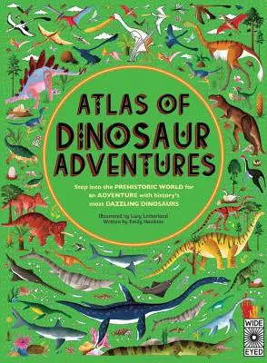 Atlas des aventures des dinosaures : Entrez dans un monde préhistorique - Atlas of Dinosaur Adventures: Step Into a Prehistoric World