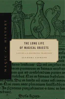 La longue vie des objets magiques : Une étude de la tradition solomonienne - The Long Life of Magical Objects: A Study in the Solomonic Tradition