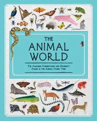 Le monde animal : Les liens étonnants et la diversité de l'arbre généalogique des animaux - The Animal World: The Amazing Connections and Diversity Found in the Animal Family Tree