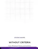 Sans critères : Kant, Whitehead, Deleuze et l'esthétique - Without Criteria: Kant, Whitehead, Deleuze, and Aesthetics