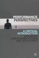 Perspectives de performance : Une introduction critique - Performance Perspectives: A Critical Introduction
