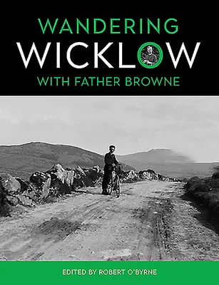 Wicklow avec le Père Browne - Wandering Wicklow with Father Browne