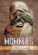 Le monde des momies : De Tzi à Lénine - The World of Mummies: From tzi to Lenin