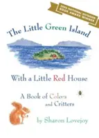 Petite île verte avec une petite maison rouge - Un livre de couleurs et de créatures - Little Green Island with a Little Red House - A Book of Colors and Critters