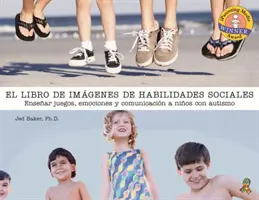 El Libro de Fotos Sobre Habilidades Sociales : Enseanza del Juego, La Emocin Y La Comunicacin a Nios Con Autismo - El Libro de Fotos Sobre Habilidades Sociales: Enseanza del Juego, La Emocin Y La Comunicacin a Nios Con Autismo