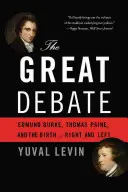 Le grand débat : Edmund Burke, Thomas Paine et la naissance de la droite et de la gauche - The Great Debate: Edmund Burke, Thomas Paine, and the Birth of Right and Left