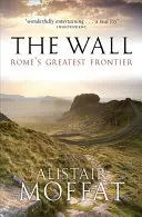 Le Mur : La plus grande frontière de Rome - The Wall: Rome's Greatest Frontier