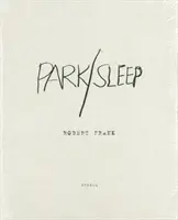 Robert Frank : Park / Sleep - Robert Frank: Park / Sleep