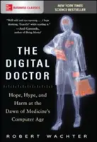 Le médecin numérique : L'espoir, l'engouement et les préjudices à l'aube de l'ère informatique de la médecine - The Digital Doctor: Hope, Hype, and Harm at the Dawn of Medicine's Computer Age