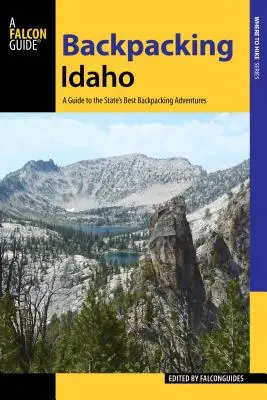 Backpacking Idaho : Un guide des meilleures aventures de randonnée de l'État - Backpacking Idaho: A Guide to the State's Best Backpacking Adventures