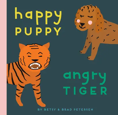 Chiot heureux, tigre en colère : Un petit livre sur les grands sentiments - Happy Puppy, Angry Tiger: A Little Book about Big Feelings