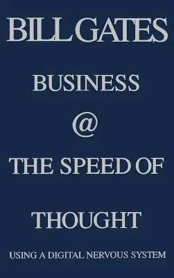 Les affaires à la vitesse de la pensée : L'utilisation d'un système nerveux numérique - Business @ the Speed of Thought: Using a Digital Nervous System