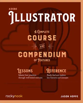 Adobe Illustrator : Un cours complet et un recueil de caractéristiques - Adobe Illustrator: A Complete Course and Compendium of Features