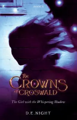 La fille à l'ombre chuchotante : Les couronnes de Croswald Livre II - The Girl with the Whispering Shadow: The Crowns of Croswald Book II