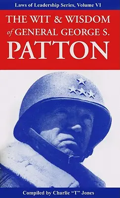 L'esprit et la sagesse du général George S. Patton - The Wit & Wisdom of General George S. Patton