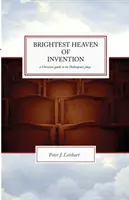 Le ciel le plus brillant de l'invention : Un guide chrétien de six pièces de Shakespeare - The Brightest Heaven of Invention: A Christian guide to six Shakespeare plays