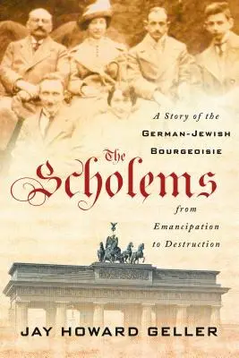 Les Scholems : L'histoire de la bourgeoisie juive allemande, de l'émancipation à la destruction - The Scholems: A Story of the German-Jewish Bourgeoisie from Emancipation to Destruction